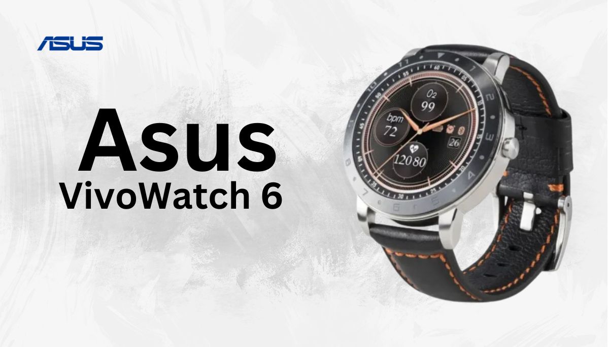 Asus VivoWatch 6 Smartwatch लांच