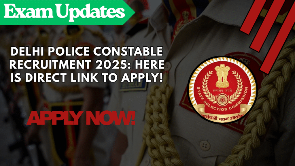 Delhi Police Constable Recruitment 2025 Notification Out: Here is Direct Link, Apply Now!