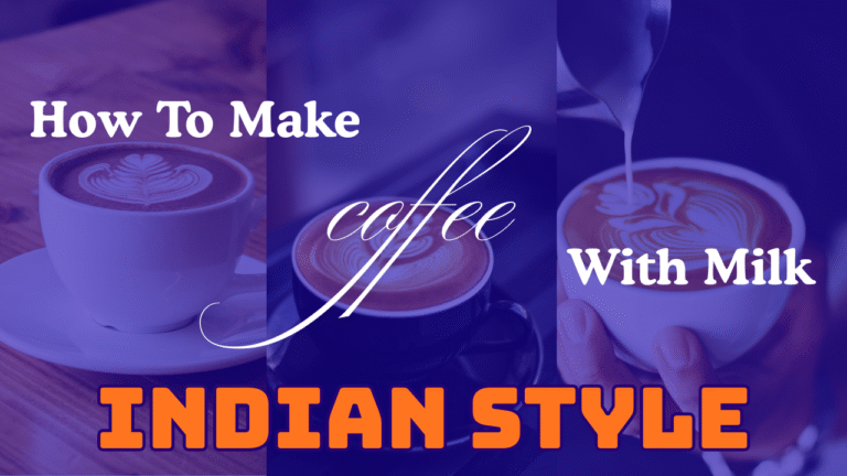 How to make Coffee with milk Indian Style? It’s Too Easy & Tasty! | Indian Coffee